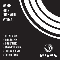Wyrus - Girls Gone Wild (Jack Wax Remix Preview) (Yin Yang Records)