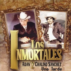 ADAN Y CHALINO SANCHEZ Una Tarde