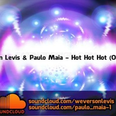 Weverson Levis & Paulo Maia - Hot Hot Hot (Original Mix)