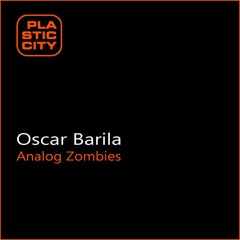 Oscar Barila - Analog Zombies (Pascal Augner Remix) [Plastic City 103] SNIP
