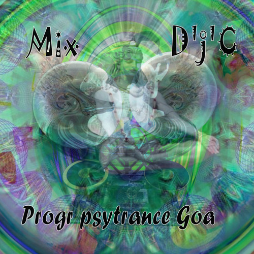 Mix D'j'C - Progr Psytrance - Goa 04 10 2013 .Wav