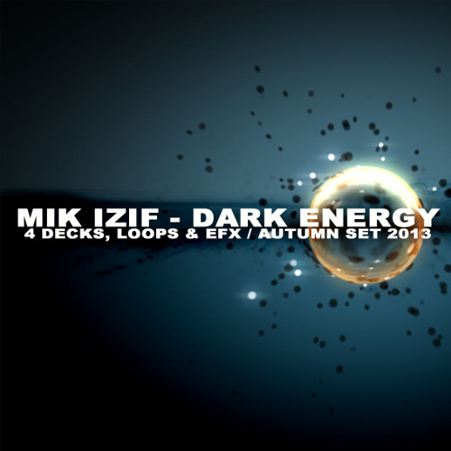 Mik izif - Dark Energy : 4 Decks, Loops & EFX