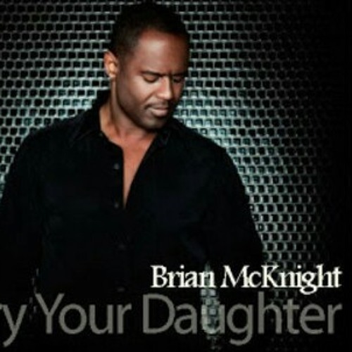 Brian McKnight- Marry Your Daughter.
