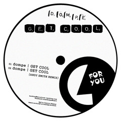 Dompe - Get cool (Andy Smith Remix / FORYOULTD01)