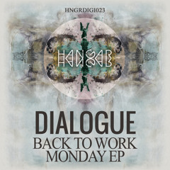 DIALOGUE - BACK TO WORK MONDAY EP (HNGR023)