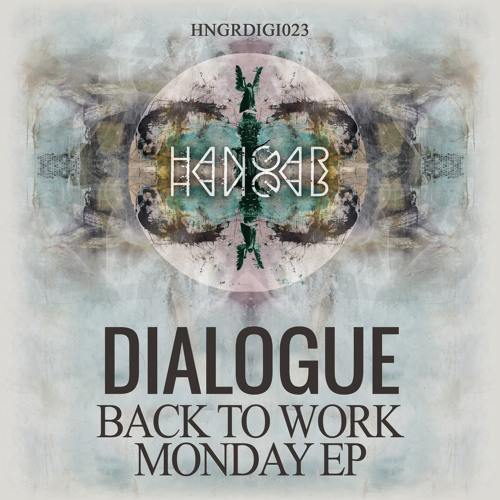 DIALOGUE - BACK TO WORK MONDAY EP (HNGR023)