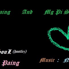 ဦးစိုးပိုင္ နဲ႕ ေမာင္ပိုင္ဆိုးလ္ Pi SouL ( HustleZ )    &    U Soe Paing ..( Music - Nay Myo )