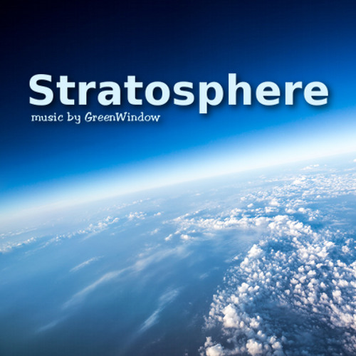 Stream Stratosphere by GreenWindow | Listen online for free on SoundCloud