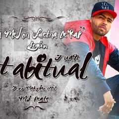 LA MEJOR LETRA DE RAP  JUAN HABITUAL