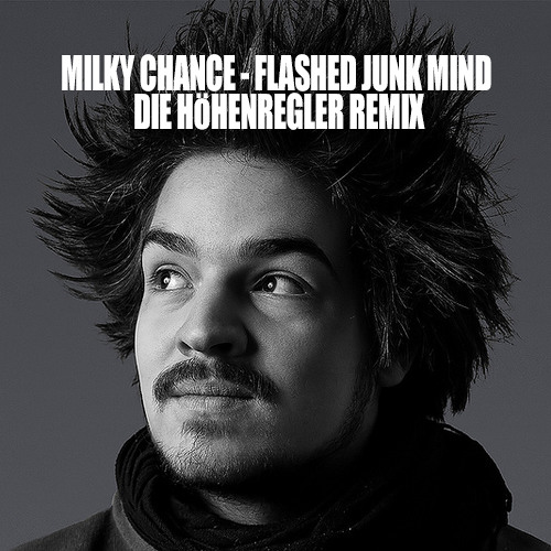 Milky Chance - Flashed Junk Mind (Die Höhenregler Remix) FREE DOWNLOAD