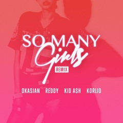 So Many Girls (Remix)by Okasian, Reddy, Kid Ash & Korlio