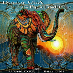 Doctor GoA & Psy-To-Delic - World OFF... Beat ON! (Progressive-PsY-DJ Set) - 2013
