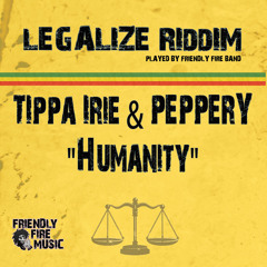 Tippa Irie & Peppery - Humanity (Legalize Riddim, Friendly Fire Music)