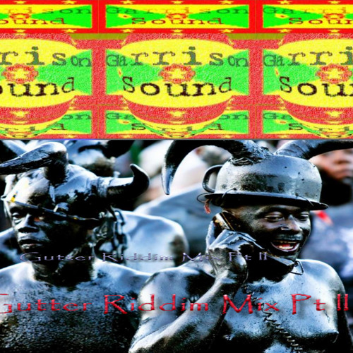 Gutter Riddim Mix Pt ll