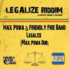 Max Powa & Friendly Fire Band - Legalize It (Max Powa Dub)
