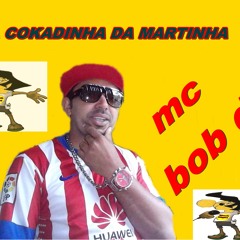 MC BOB DY ((  A COKADINHA DA MARTINHA )) RHEGYS DJ.FK PRODUÇOES