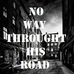 No Way Throught Thi Road