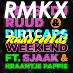 Weekend Ft. Sjaak & Kraantje Pappie (RudeFellaz RMKX) [FREE DL]