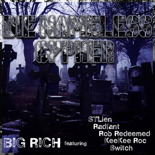 Die Nameless Cypher feat. STLien, Rad!ant, Rob Redeemed, KeeKee Roc, & Switch (Prod. by Big Rich)