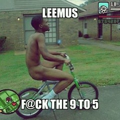 F@ck The 9 To 5 (Ft. O J Marley)