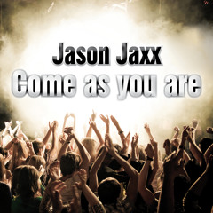 Jason Jaxx - Come as you are (Original Mix)