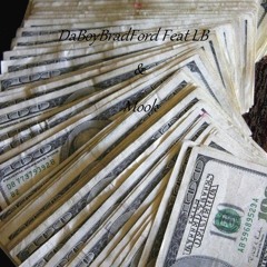 DaBoyBradFord Feat. LB & Mook All About The Money