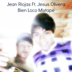 Jean Riojas Ft. Jesus Olivera - Bien Loco Mixtape