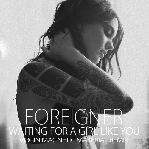 Waiting For A Girl Like You (Remix)