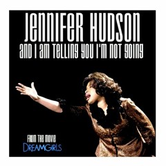 Jennifer Hudson - And Im Telling You Im Not Going