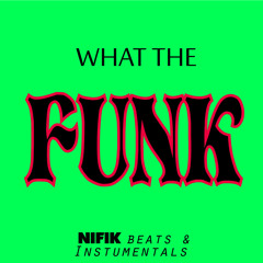 WTF ( WHAT THE FUNK ) Instumental  Produced By NIFIK MDT