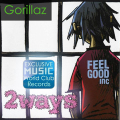 Gorillaz - Feel Good Inc. (2ways Remix)