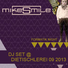 Mike Smile - Formatik Night @ DieTischlerei 09 2013