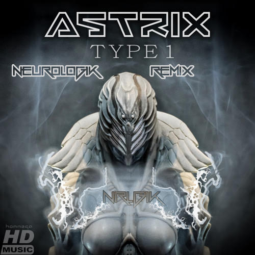 Astrix - Type 1 (NeuЯoLog1κ' Remix)