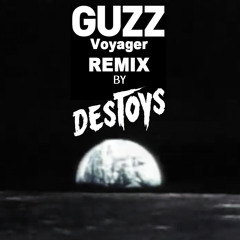 Guzz - Voyager (DesToys Remix)