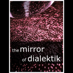 dialektik (2013) - the mirror of dialektik