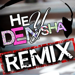 HEY DENYSHA - OFFICIAL REMIX BY - DENORECORDS ft.CANSEVER