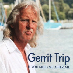 Gerrit Trip - If you need me after all