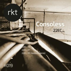 Consoless - 22EC_ (incl Voidloss Remix) › REAKTIVATE 019 ‹