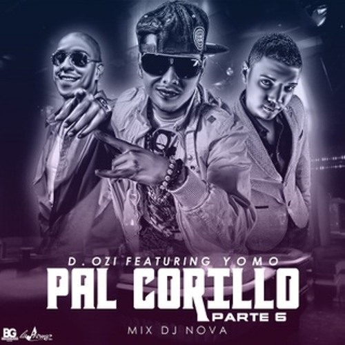 Pal Corillo 6 - D.OZI Ft Ñengo Flow , Yomo_[Dxn]