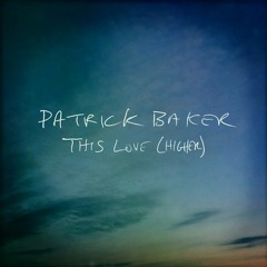 Patrick Baker - This Love (Higher) (Stefan Rakovic Remix)