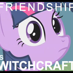 Friendship is Witchcraft