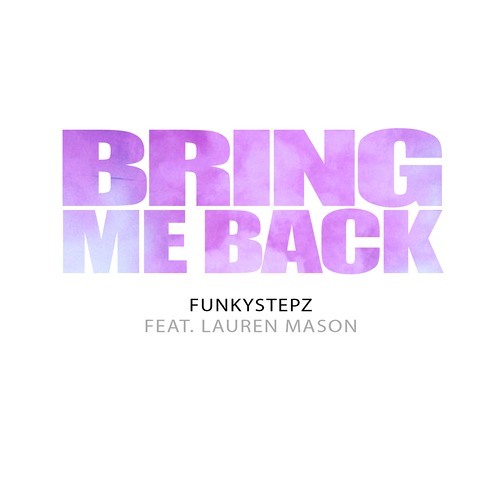 Funkystepz feat. Lauren Mason - Bring Me Back (BIG DOPE P Remix)