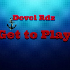 Devel Rdz- Get to play (Original mix)