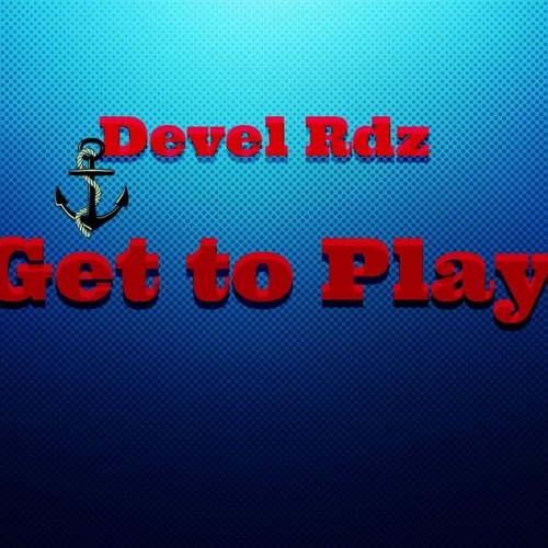 Devel Rdz- Get to play (Original mix)