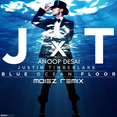 Justin Timberlake - Blue Ocean Floor (Moiez Remix featuring Anoop Desai)