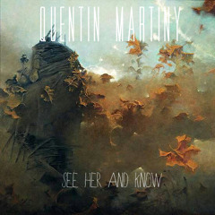 See Her And Know - Quentin Martiny