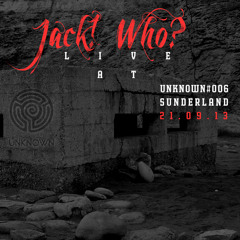 Jack! Who? LIVE @ UNKNOWN#006, Sunderland [21.09.2013]