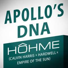 HOHME - Apollo's DNA (Calvin Harris x Hardwell x Empire Of The Sun)