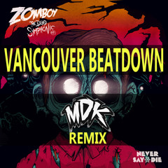 Zomboy - Vancouver Beatdown (MDK Remix) - [Free Download]