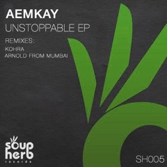 Aemkay - Unstoppable (Kohra Remix) [Soupherb Records]